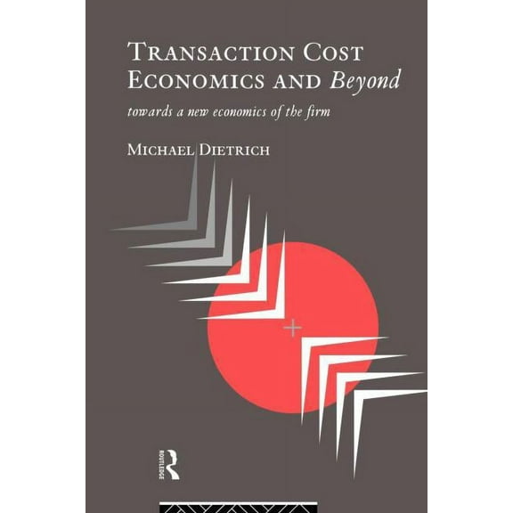 Transaction Cost Economics and Beyond: Toward a New Economics of the Firm, (Paperback)