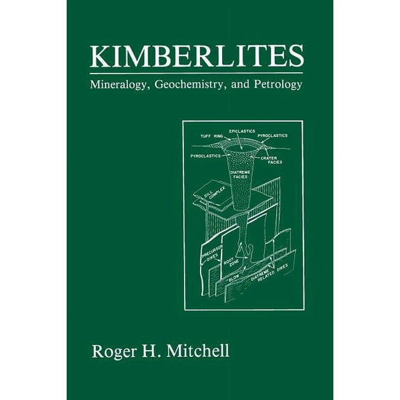 Kimberlites: Mineralogy, Geochemistry, and Petrology, (Paperback)