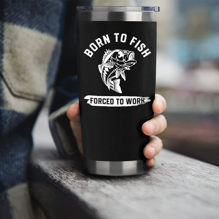 Fishing Gifts For Men Gifts for Fathers Day 20oz Black Born To Fish Forced  to Work Travel Tumbler Birthday Christmas Presents For Grandpa Dad Uncle  Boyfriend Fishing Lover Travel Cup With Lid