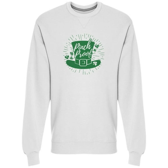 Pinch Proof St Patricks Hat Sweatshirt Men -Image by Shutterstock, Male Small