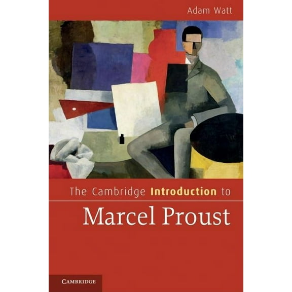 Cambridge Introductions to Literature (H The Cambridge Introduction to Marcel Proust, (Paperback)