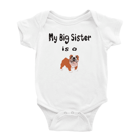 

My Big Sister Is A English Bulldog Dog Cute Baby Boy Girl Clothing Bodysuits