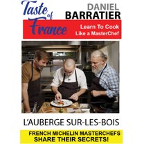 Taste of France Masterchefs Share Their Secrets Daniel Barratier L Auberge SurlesBois