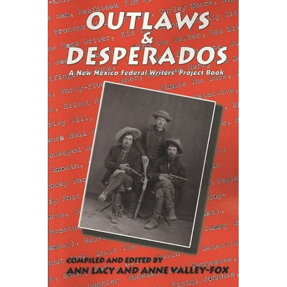 Outlaws & Desperados: A New Mexico Federal Writers' Project Book (Paperback) by Federal Writers Project, Ann Lacy, Anne Valley-Fox