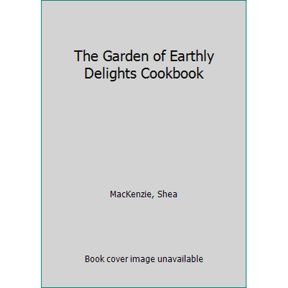 Pre-Owned The Garden of Earthly Delights Cookbook (Paperback) 089529530X 9780895295309