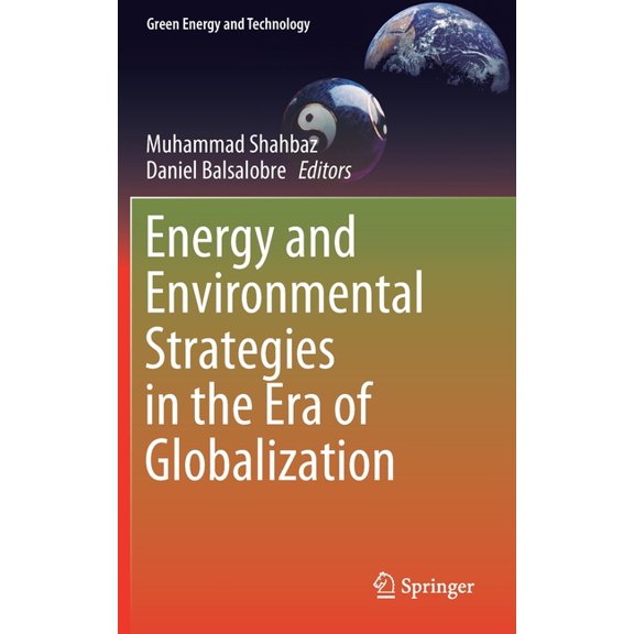Green Energy and Technology Energy and Environmental Strategies in the Era of Globalization, (Hardcover)