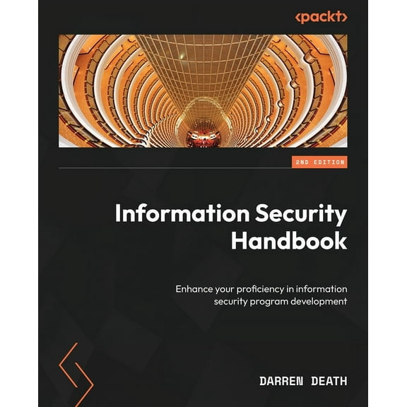 Information Security Handbook - Second Edition: Enhance your proficiency in information security program development (Paperback)