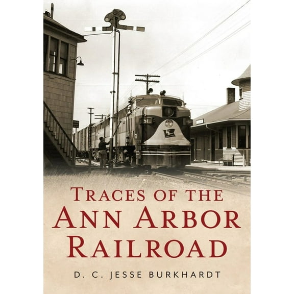 Traces of the Ann Arbor Railroad, (Paperback)