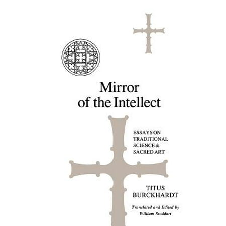 mirror of the intellect essays on traditional science and sacred mirror of the intellect essays on traditional science and sacred art walmartcom