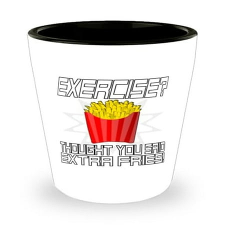 

Funny Gym Shot Glass Exercise Thought You Said Extra Fries! Foodie Gift Mini Glassware 1.5oz Cup