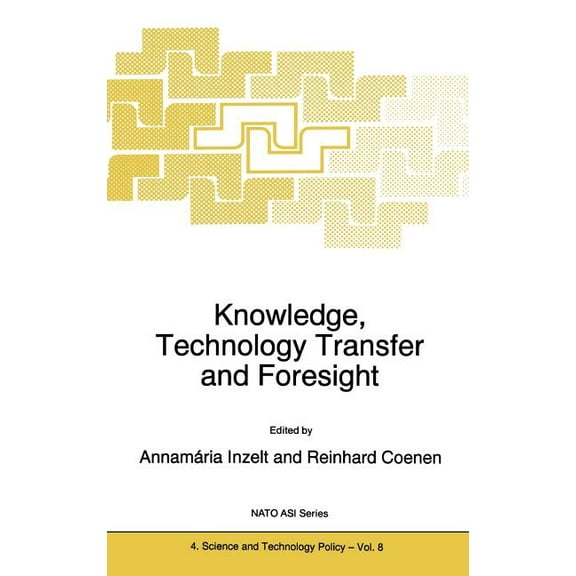 NATO Science Partnership Subseries: 4 Knowledge, Technology Transfer and Foresight, Book 8, (Hardcover)