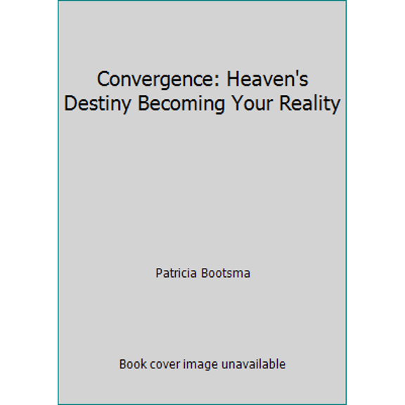 Pre-Owned Convergence: Heaven's Destiny Becoming Your Reality (Paperback) 1936101432 9781936101436