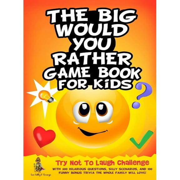 The Big Would You Rather Game Book for Kids: Try Not To Laugh Challenge with 500 Hilarious Questions, Silly Scenarios, a, (Hardcover)