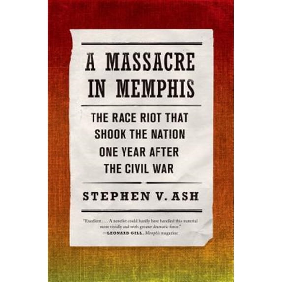 Pre-Owned A Massacre in Memphis: The Race Riot That Shook the Nation One Year After the Civil War (Paperback) 0809068303 9780809068302