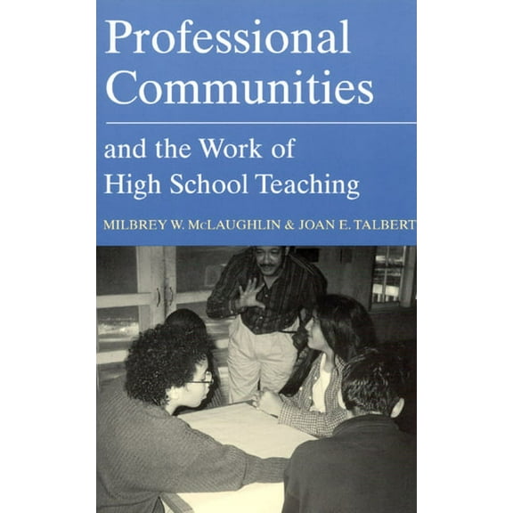 Professional Communities and the Work of High School Teaching, (Paperback)