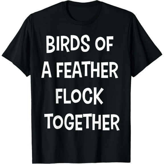 Birds of a Feather Flock Together Family T-Shirt Gift men and women can wear, black, white, gifts.