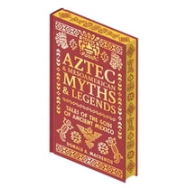 Collectible Myths and Legends Aztec & Other Mesoamerican Myths & Legends: Tales of the Gods of Ancient Mexico, (Hardcover)