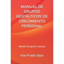 Manual de Grupos Gestálticos de Crecimiento Personal: Modelo Percepción Continua (Paperback)