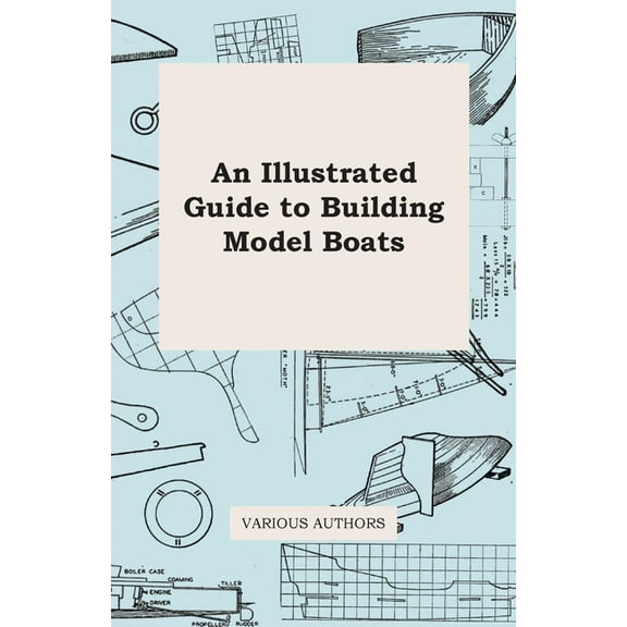 An Illustrated Guide to Building Model Boats, (Paperback)