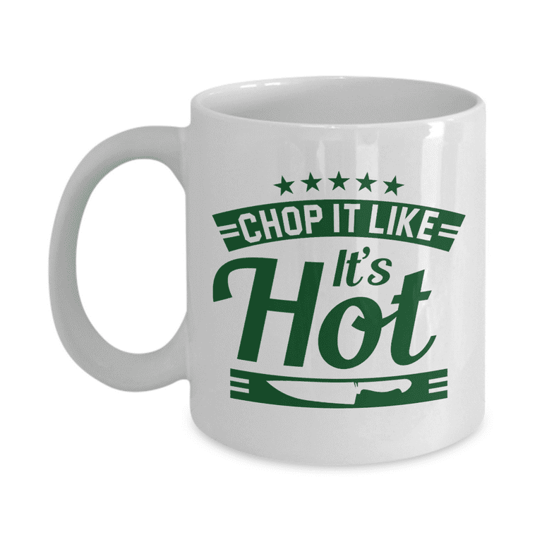 Chop It Like It's Hot Funny Cooking Humor Quotes Featuring A Chopping Knife Coffee & Tea Mug, Accessories and Cool Culinary Gag Giftables for The Best
