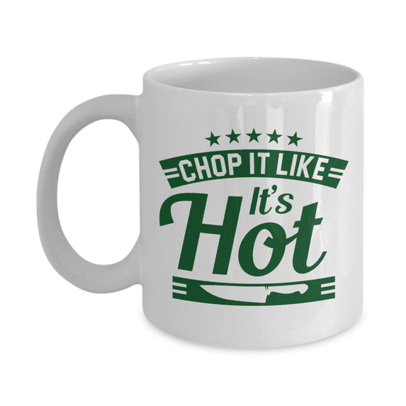 Chop It Like It's Hot Funny Cooking Humor Quotes Featuring A Chopping Knife Coffee & Tea Mug, Accessories And Cool Culinary Gag Giftables For The Best Dad Chef Ever (11oz)