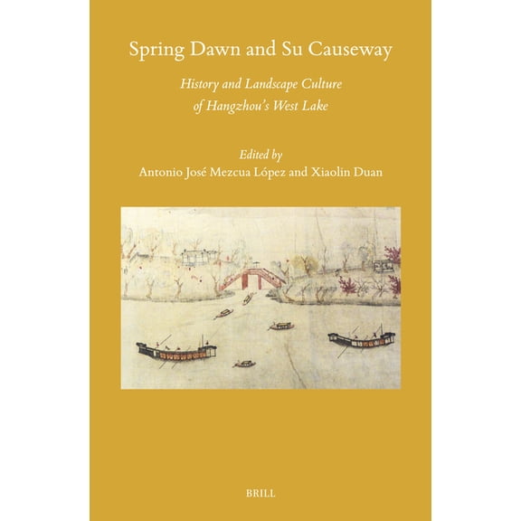 Sinica Leidensia Spring Dawn and Su Causeway: History and Landscape Culture of Hangzhou's West Lake, Book 176, (Hardcover)