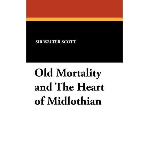 Old Mortality and the Heart of Midlothian, (Paperback)
