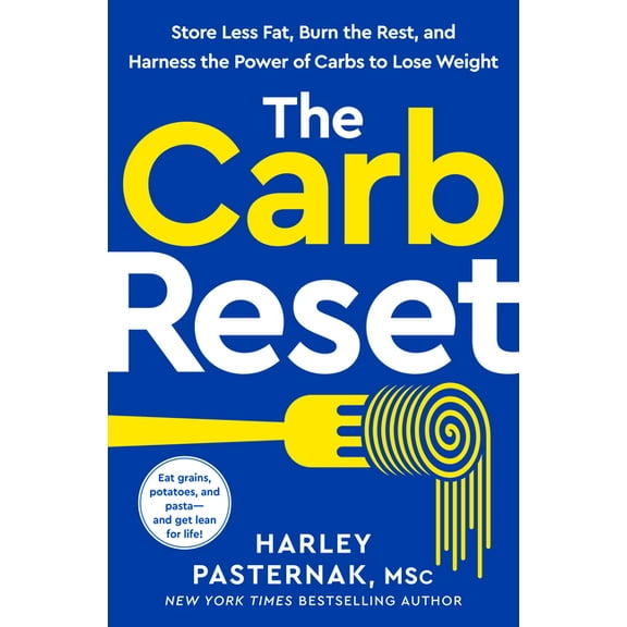 The Carb Reset: Store Less Fat, Burn the Rest, and Harness the Power of Carbs to Lose Weight, (Hardcover)