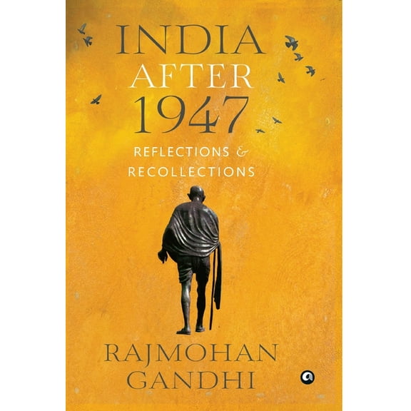 "INDIA AFTER 1947 Reflections & Recollections", (Hardcover)