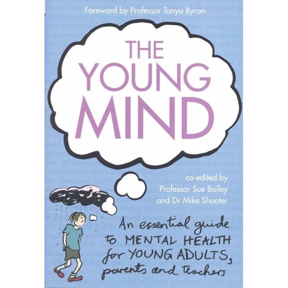 The Young Mind: An Essential Guide to Mental Health for Young Adults, Parents and Teachers, (Paperback)