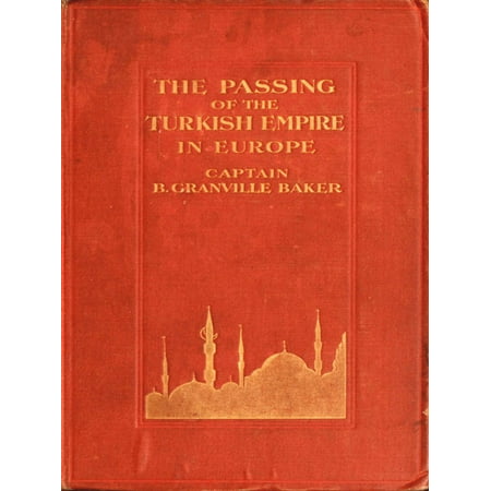 The Passing of the Turkish Empire in Europe -