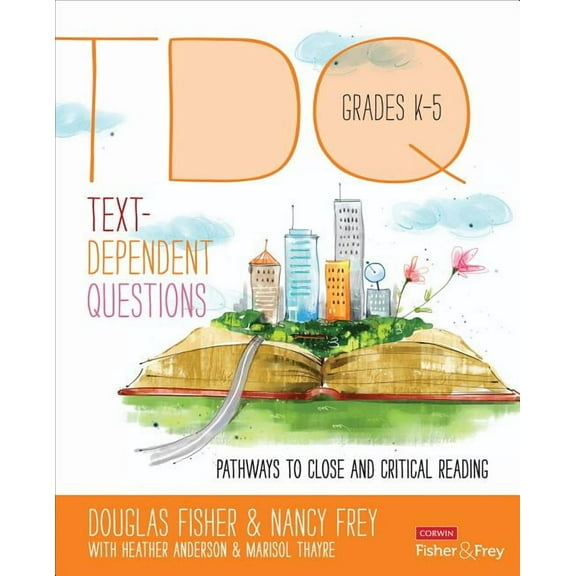 Corwin Literacy Text-Dependent Questions, Grades K-5: Pathways to Close and Critical Reading, (Paperback)