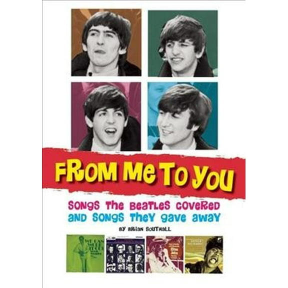 From Me to You : Songs the Beatles Covered and Songs They Gave Away