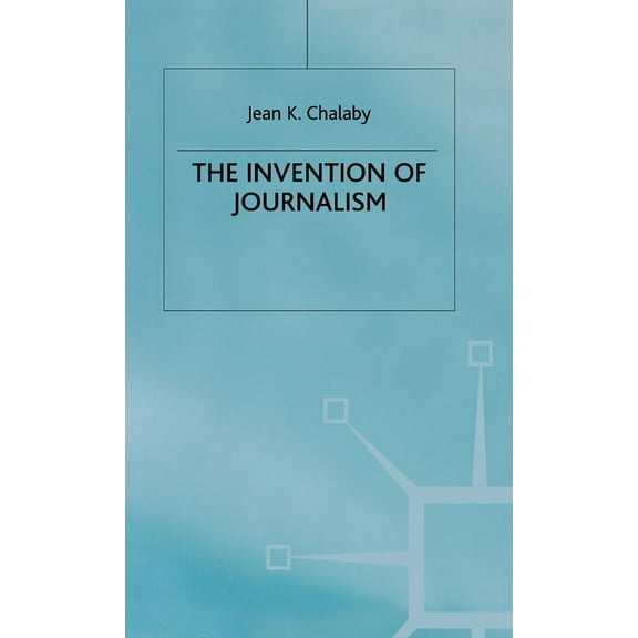The Invention of Journalism, (Hardcover)
