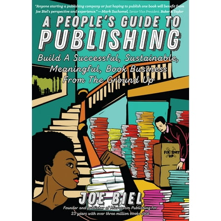 A People's Guide to Publishing : Build a Successful, Sustainable, Meaningful Book Business (Paperback)