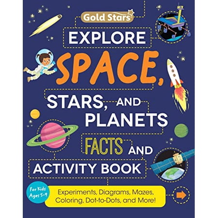 Pre-Owned Explore Space Stars and Planets: Activity and Fact Book for Kids Ages 5-9: Activities Including Experiments Diagrams Mazes Coloring Dot-to-Dots and More (Gold Stars Series) 97816463