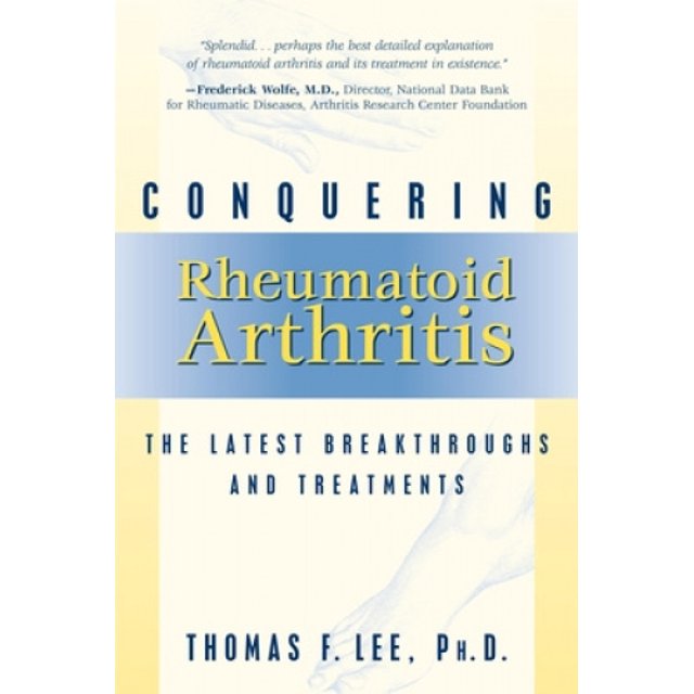 Conquering Rheumatoid Arthritis: The Latest Breakthroughs and Treatments