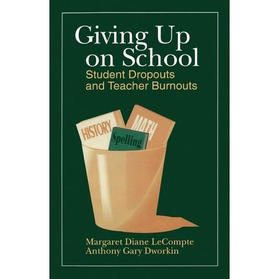Giving Up on School: Student Dropouts and Teacher Burnouts, (Paperback)