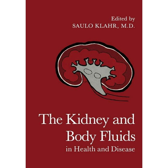 The Kidney and Body Fluids in Health and Disease, (Paperback)