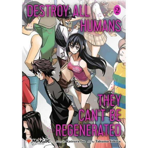 Destroy All Humans. They Can't Be Regenerated. A Magic: The Gathering Manga: Destroy All Humans. They Can't Be Regenerated. A Magic: The Gathering Manga, Vol. 2 : Limited edition Magic: The Gathering card included in first printing! (Series #2) (Paperback)