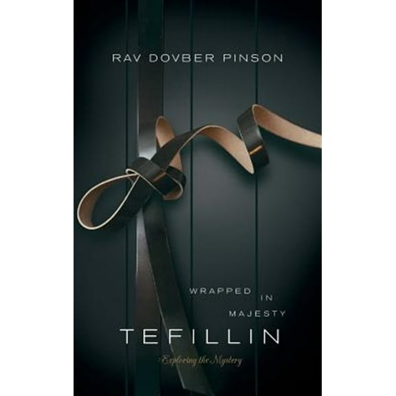 Tefillin: Wrapped in Majesty (Hardcover)