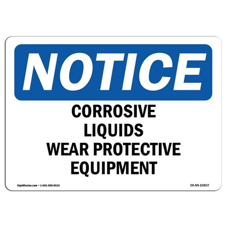 Corrosive Sign - OSHA Notice Sign - Corrosive Liquids Wear Protective Equipment | Choose from: Aluminum, Rigid Plastic or Vinyl Label Decal | Protect Your Business, Work Site, Warehouse & Shop Area | Made in the USA