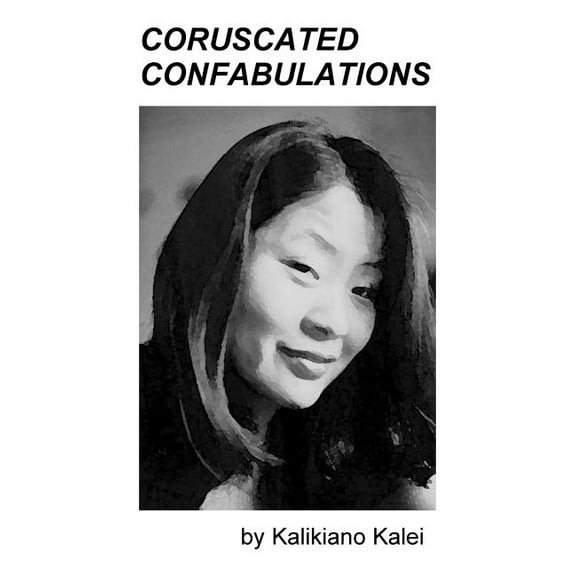 Coruscated Confabulations: Oh! The Humanity!, (Hardcover)