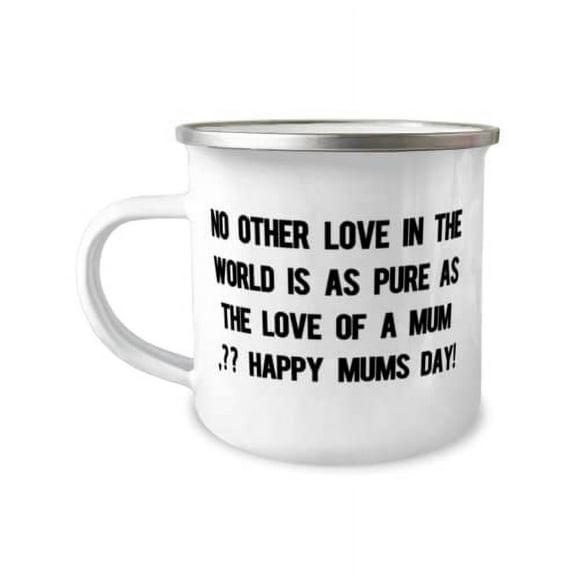 Special Single mom 12oz Camper Mug, No other love in the world is as pure as the love of aÄì!, Beautiful for Mom, Holiday