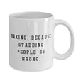 thumbnail image 2 of Inspirational Baking Gifts, Baking Because Stabbing People is Wrong, Unique Holiday 11oz Mug Gifts F Friends, 2 of 2