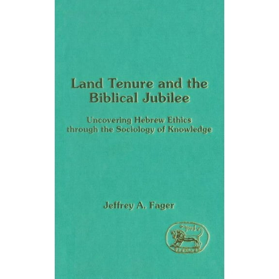 Library of Hebrew Bible/Old Testament St Land Tenure and the Biblical Jubilee, Book 155, (Hardcover)