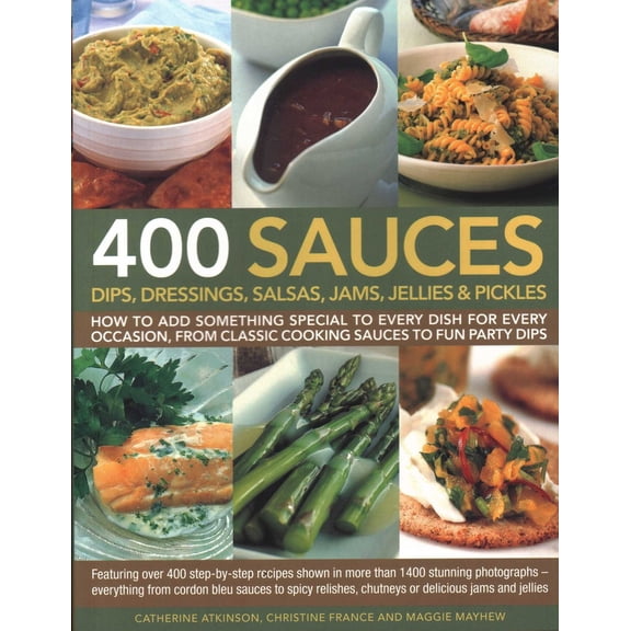 Pre-Owned 400 Sauces, Dips, Dressings, Salsas, Jams, Jellies & Pickles: How to Add Something Special to Every Dish for Every Occasion, from Classic Cooking Sauc (Paperback) 184681071X 9781846810718