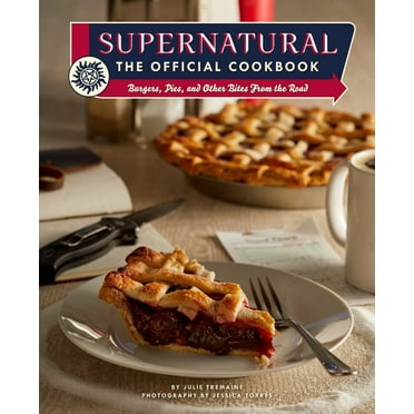 Julie Tremaine: Supernatural: the Official Cookbook: Burgers, Pies, and Other Bites from the Road (Hardcover)