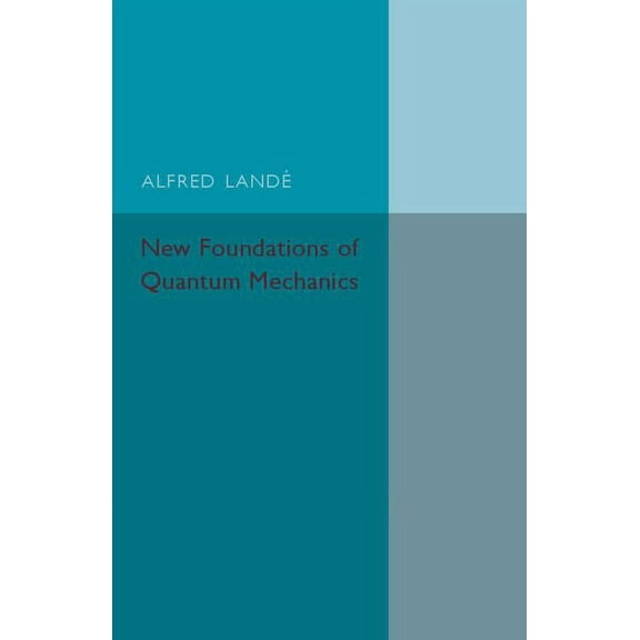 New Foundations of Quantum Mechanics, (Paperback)