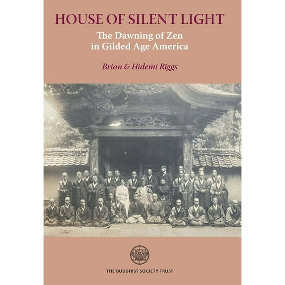 House of Silent Light: The Dawning of Zen in Gilded Age America (Hardcover)